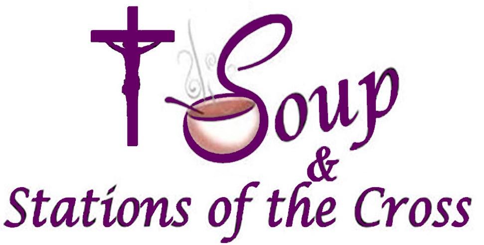 Friday Evenings during Lent through April 12 6:15pm: Parish Community Soup Dinner in UGC Cafeteria (no Soup Dinner on Friday, March 15) 7:00pm: Stations of the Cross Soup served by the