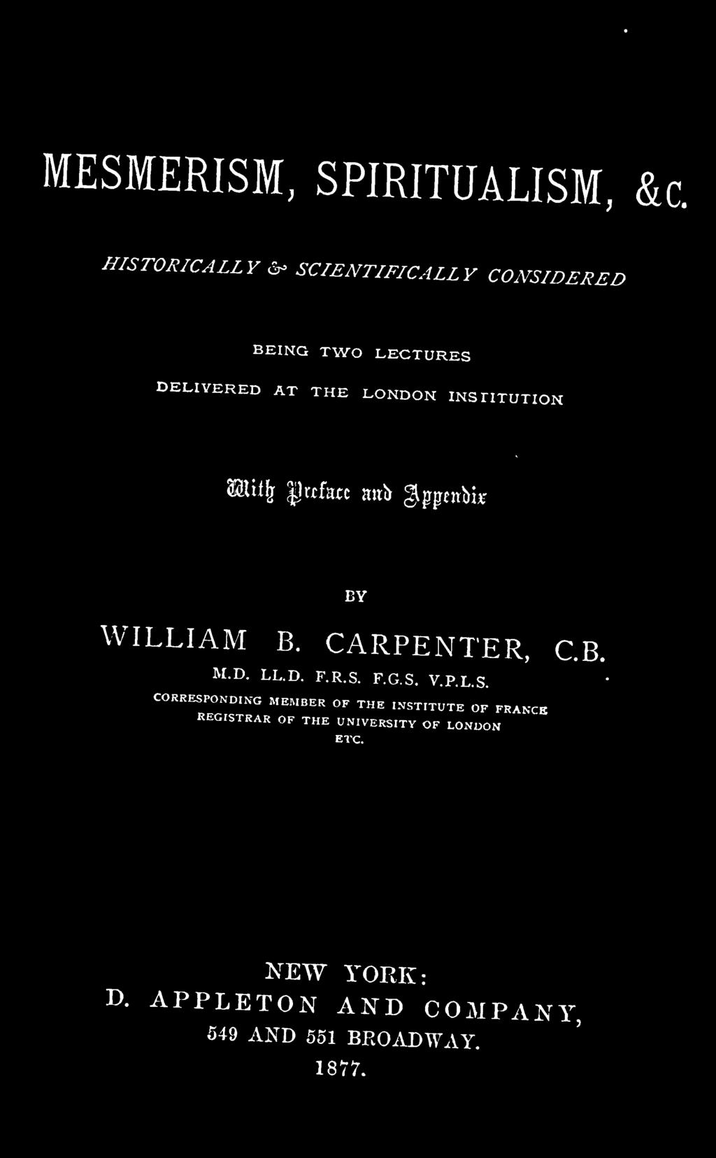 INSTITUTION W\i\ lafatc anb gppcnbk BY WILLIAM B. CARPENTER, C.B. M.D. LL.D. F.R.S. F.G.S. V.