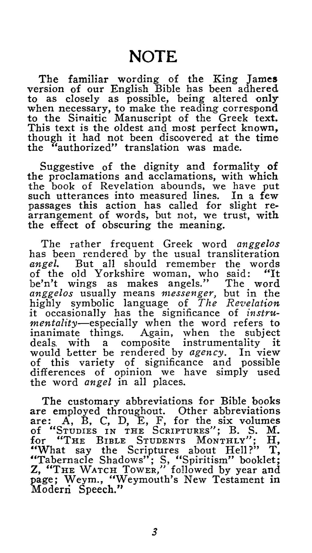 NOTE The familiar wording of the King James version d of our English Bible has been adhere to as closely as possible, being altered only when necessary, to make the reading correspond to the Sinaitic