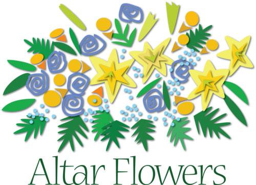 ALTAR FLOWERS This weekend s altar flowers.