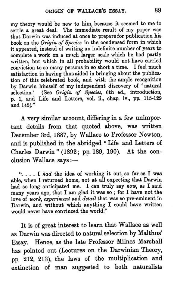 ORIGIN OF WALLACE'S ESSAY. 89 my theory would be new to him, because it seemed to me to settle a great deal.