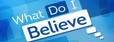 What Do I Believe? What we believe about something often determines how we will act about something. Dare I say little belief often leads to little action.