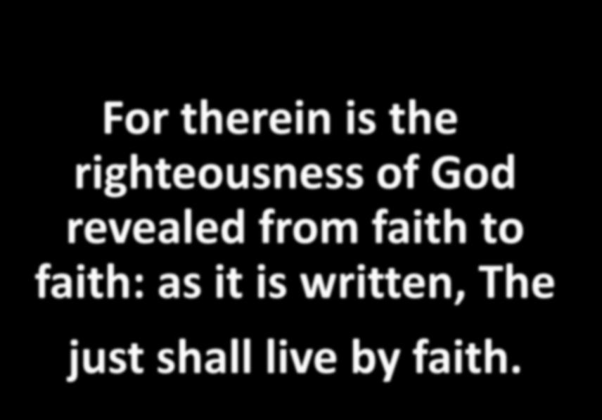 For therein is the righteousness of God revealed from