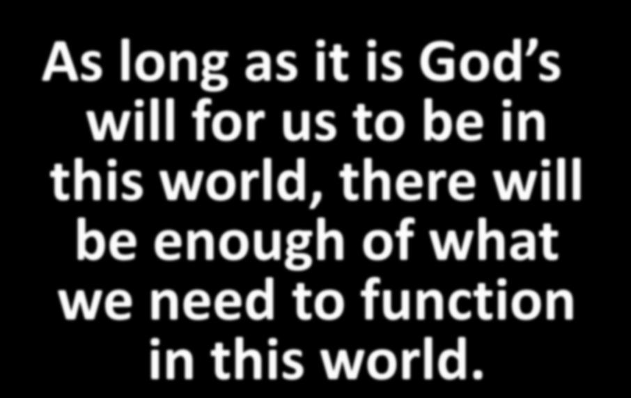 As long as it is God s will for us to be in this world,
