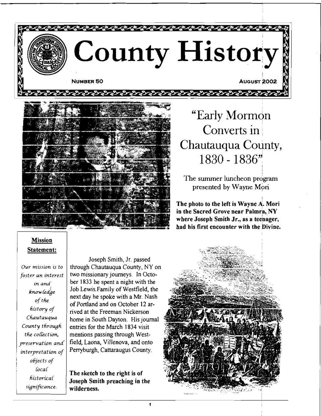 County Histo~y NUMBER 50 AUGUST~002 "Early Mormon Converts in i Chautauqua Collnty 1830-1836'~ The summer luncheon program presented by Wayne M?ri The photo to the left is Wayne A.