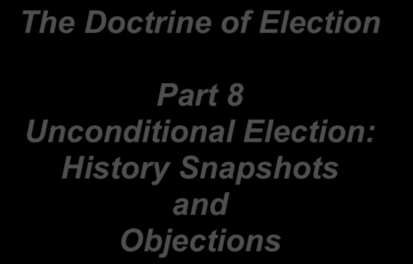 The Doctrine of Election Part 8