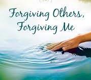 2) We need to forgive all those who have hurt us in the past and forgive