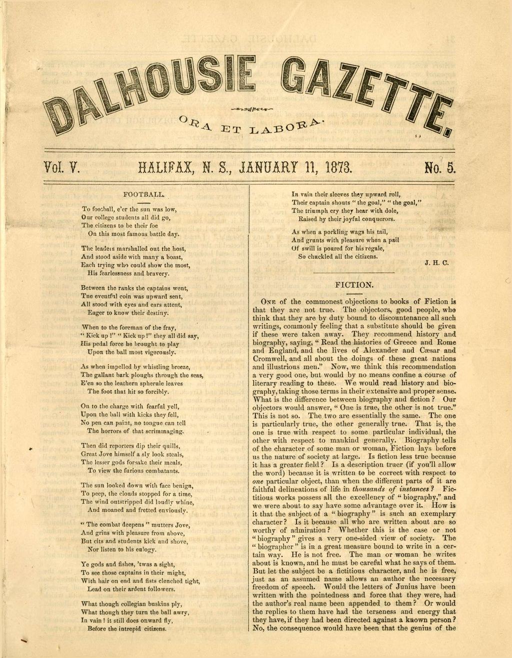 Vol. V. HALIFAX, N. S, JANUARY 11, 1873. No. 5. FOOTBALL. To football, e'e the sun was low, Ou college students all did go, The citizens to be thei foe On this most famous battle day.