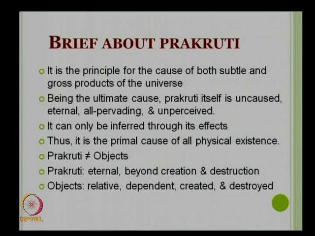 (Refer Slide Time: 33:53) Now, let us discuss about the Prakruti. What is really a Prakruti and how to understand the Prakruti?