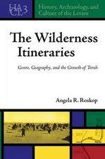 RBL 02/2013 Roskop, Angela R. The Wilderness Itineraries: Genre, Geography, and the Growth of Torah History, Archaeology, and Culture of the Levant 3 Winona Lake, Ind.: Eisenbrauns, 2011. Pp.