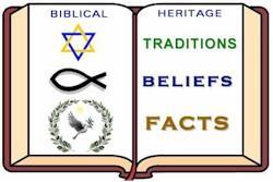 DISCOVERING THE BIBLE & OUR BIBLICAL HERITAGES Providing factual information about the Bibles, beliefs, movements, institutions, events and people of historical Christianity & Judaism.