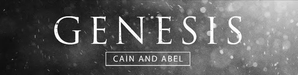SERMON: GENESIS CAIN AND ABEL (Genesis 4) Pastor Augie Iadicicco September 16, 2018 MESSAGE NOTES The effects of Adam and Eve s fall into sin quickly become apparent in the story of Cain and Abel.