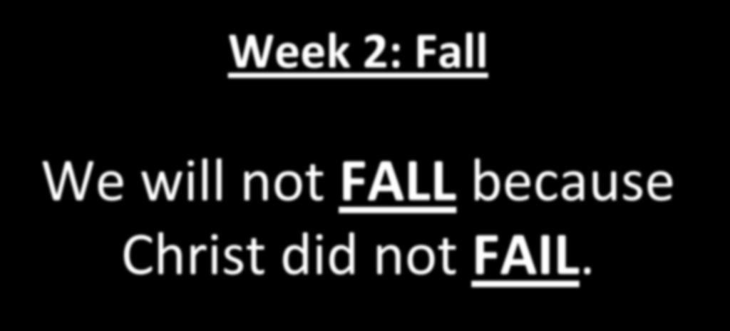 Week 2: Fall We will not