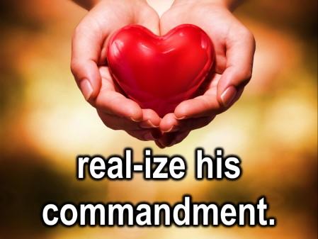 And so when we lift our heart to God, when we understand not only his presence with us, but his power to move through us, we lift our heart as we realize, as we make real, the commandment to love God
