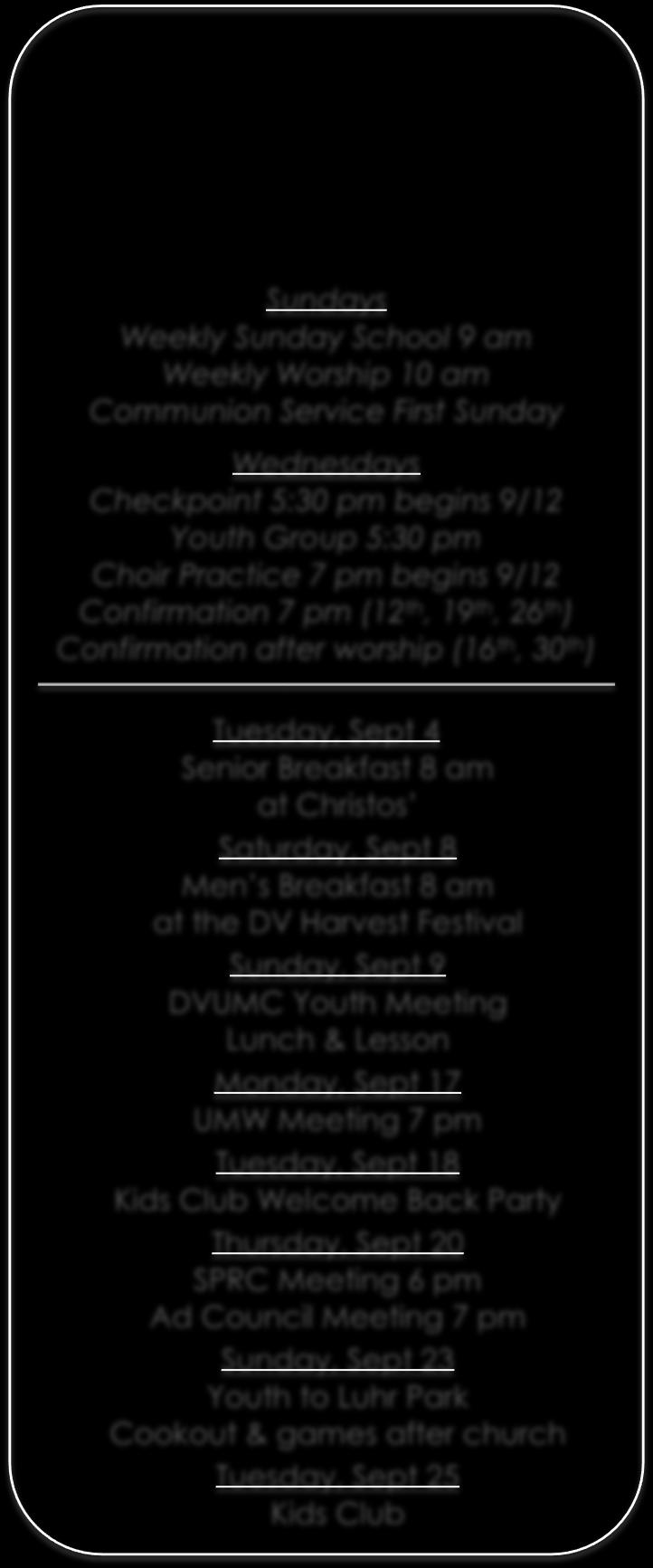 Choir Practice 7 pm begins 9/12 Confirmation 7 pm (12