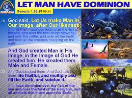 God created man in His own image to be His kingdom agent, to rule and subdue
