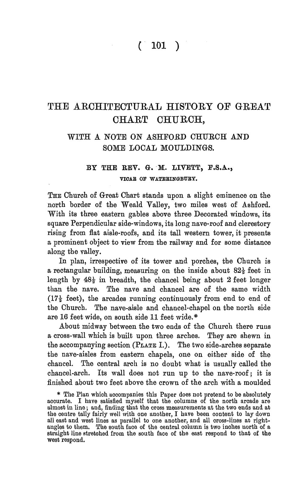 Archaeologia Cantiana Vol. 26 1904 THE ARCHITECTURAL HISTORY OF GREAT CHART CHURCH, WITH A NOTE ON ASHFOED CHUECH AND SOME LOCAL MOULDINQ-S. BY THE REV. G-. M. LIVETT, F.S.A.., VIOAB OF WATJEBINGBUBY.
