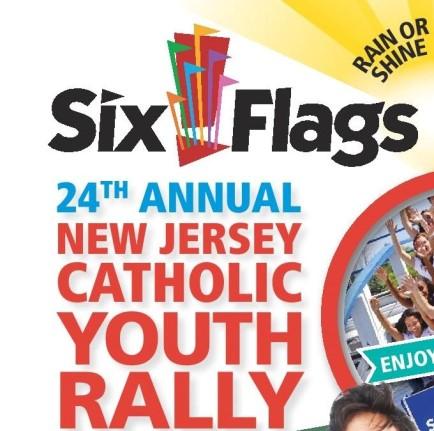 New Jersey Catholic Youth Rally The 24th Annual NJ Catholic Youth Rally will be held at Six Flags Great Adventure in Jackson, NJ on Sunday, May 19.