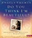 Do You Think I'm Beautiful? Answering the Questions Every Woman Asks This book seeks to bridge the gap between the life a woman longs for, and the life she actually has.
