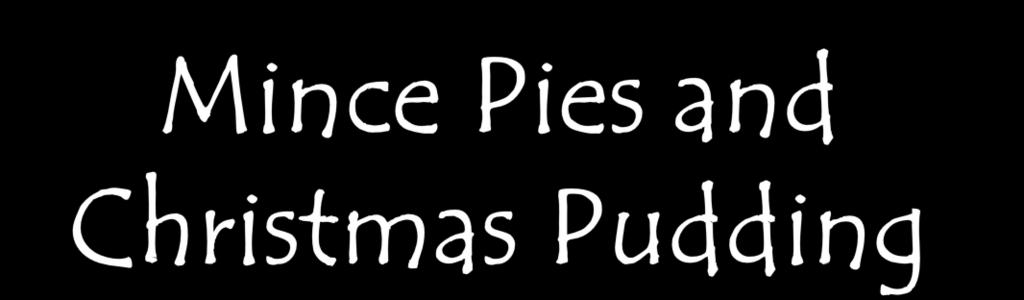 A large mince pie might be baked...filled with shredded meat, spices and fruit.