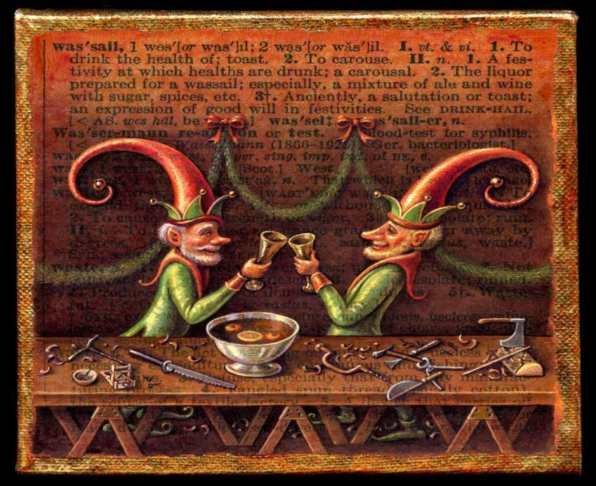 Wassail comes from Anglo Saxon meaning to be well (WAES HAEL)- a strong hot drink (ale/honey/spices)- toast given by