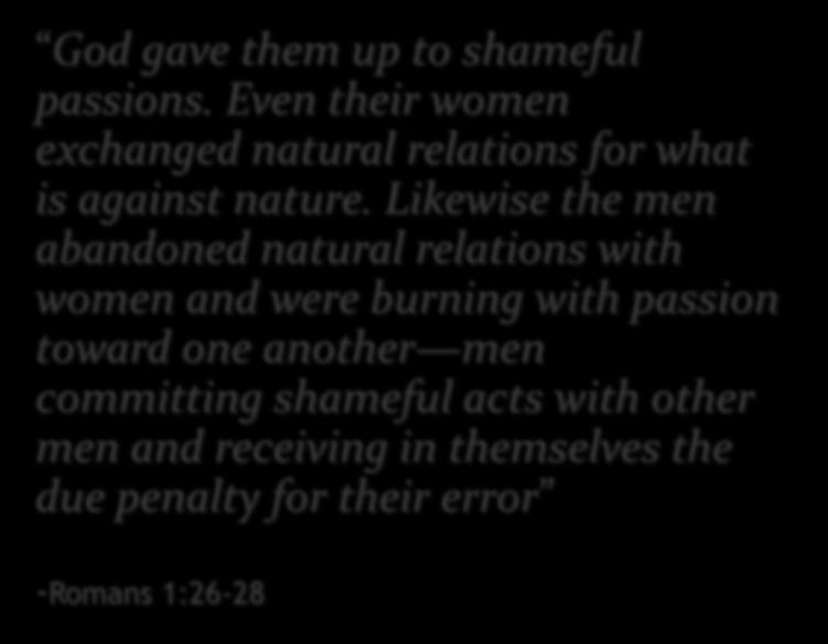 God s instruction about homosexuality God gave them up to shameful passions.