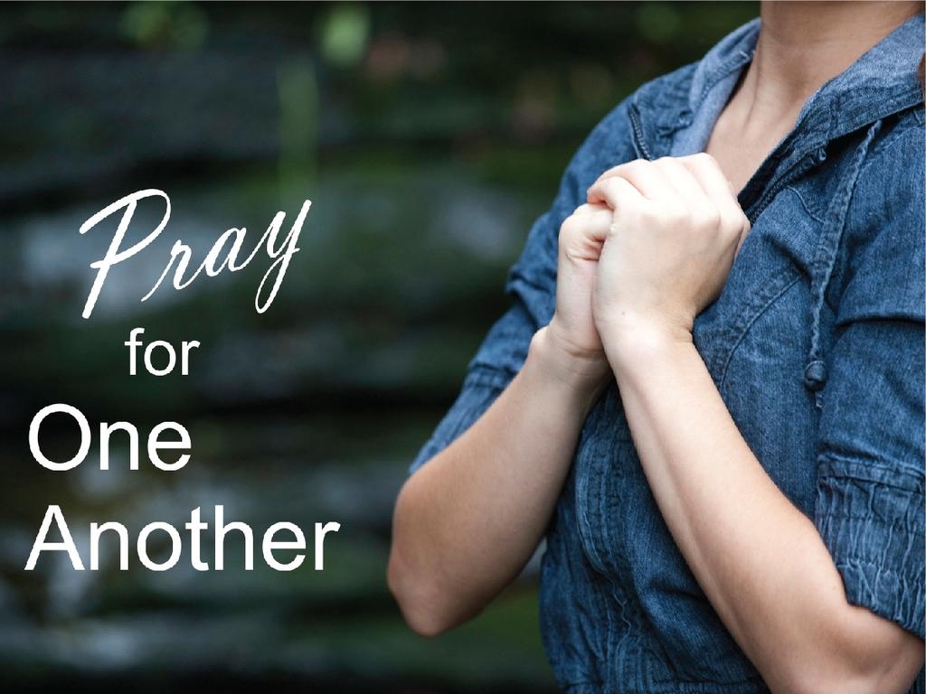 Pray For One Another Text: Selected Scriptures. Series: One Another. [#3] Pastor Lyle L. Wahl March 17, 2019 Theme: Praying For One Another Is A Great And Gracious Responsibility. Introduction.
