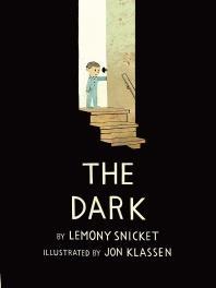 THEME: BEING AFRAID The Dark, by Lemony Snicket, illustrated by Jon Klassen, 2013. Lazlo fears the dark, but the dark does not fear him.