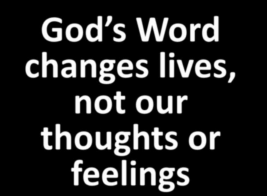 God s Word changes lives,