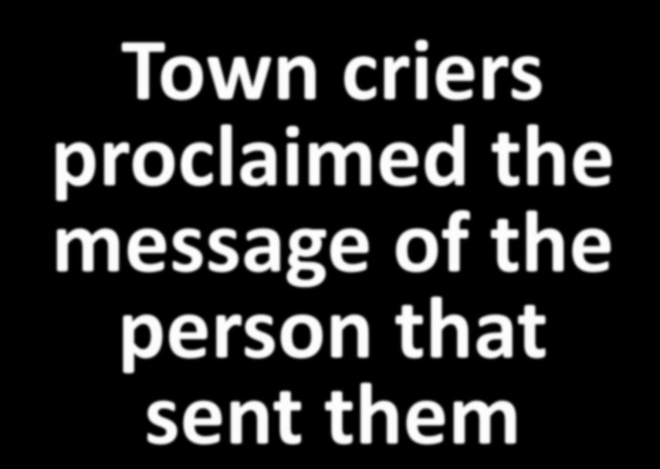 Town criers proclaimed the