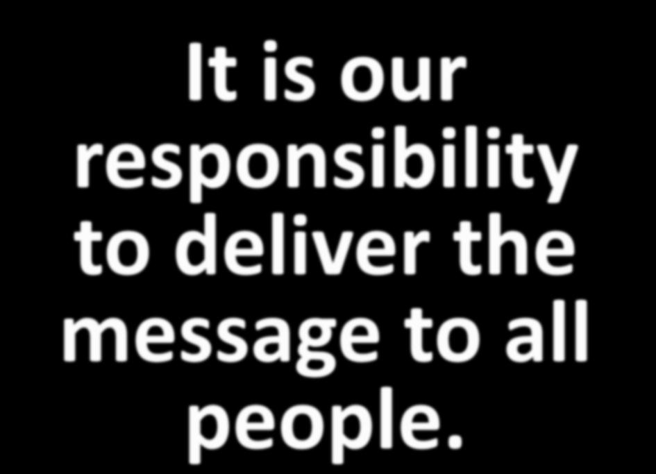 It is our responsibility to