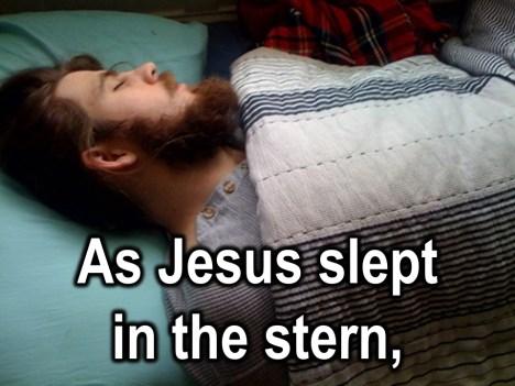 As Jesus slept in the