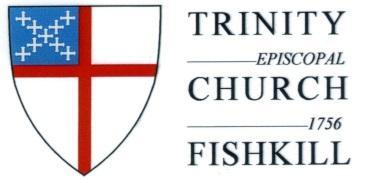 September 2015 TRINITY NEWS Trinity Episcopal Church 1200 Main Street, P.O. Box 484 Fishkill, NY 12524 www.trinityfishkill.org trinityfishkill@verizon.