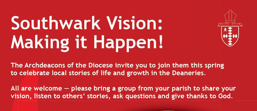 DIOCESAN SYNOD 04/19 SOUTHWARK VISION EVENTS All are welcome, so please bring a group from your