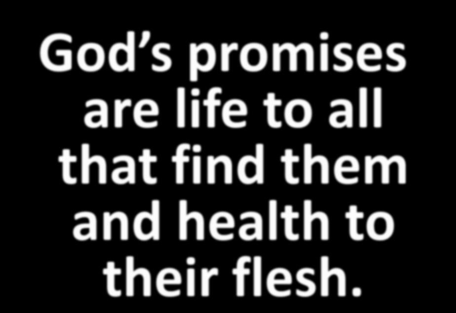 God s promises are life to all that