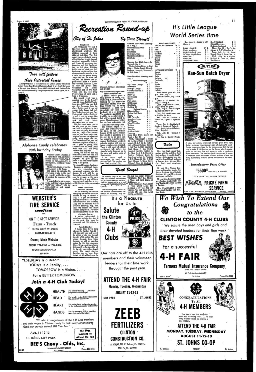 August,1975 CLINTON COUNTY NEWS, ST. JOHNS. MICHIGAN 11 Among the homes to be featured n the Clnton County Hstorcal Socety Home Tour Festval Saturday, Sept, 20 are [top] the home or Mr. and Mrs.