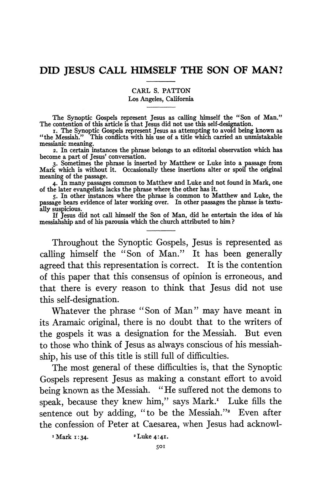 DID JESUS CALL HIMSELF THE SON OF MAN? CARL S. PATTON Los Angeles, California The Synoptic Gospels represent Jesus as calling himself the "Son of Man.