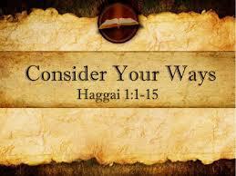 Consider Your Ways Haggai 1