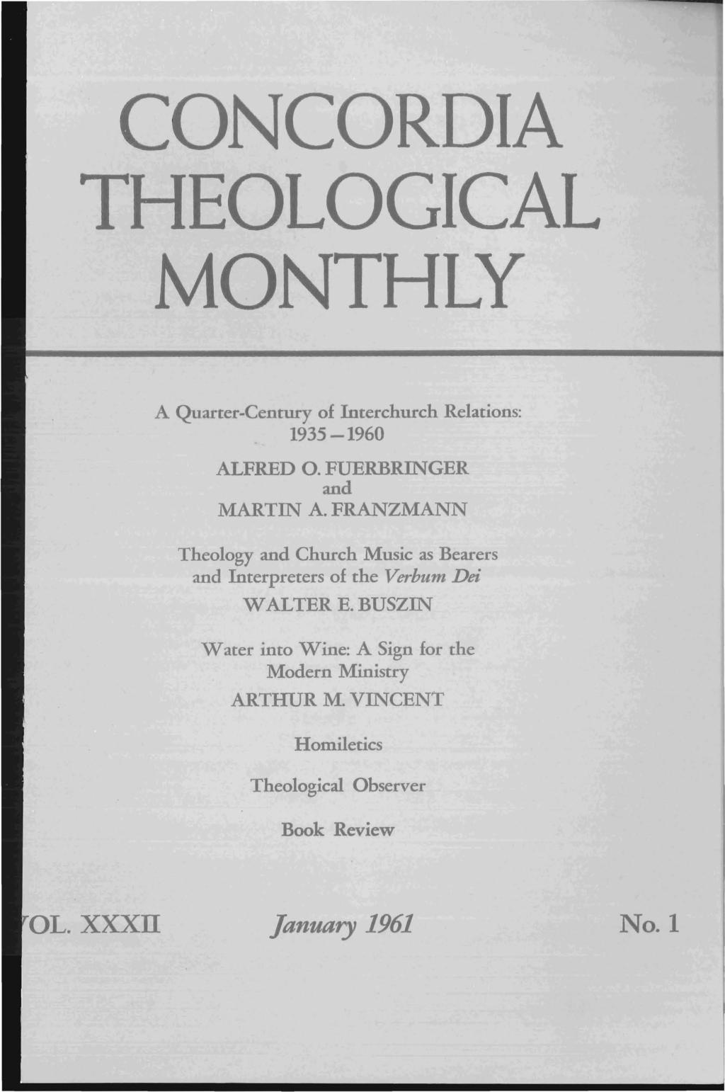 CONCORDIA THEOLOGICAL MONTHLY A Quarter-Century of Interchurch Relations: 1935-1960 ALFRED O. FUERBRINGER and MARTIN A.