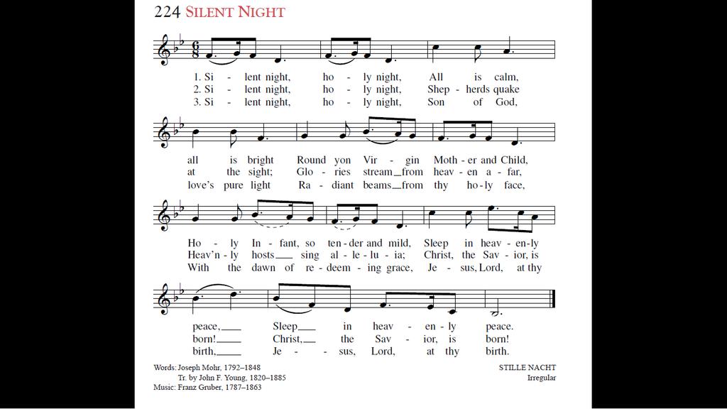 Prelude Music & Carol Sing 3:30 PM & 10:30 PM COMMUNION MEDITATION Silent Night, Holy Night; STILLE NACHT 198 O Come, O Come, Emmanuel 224 People, Look East 183 Lo, How a Rose E er Blooming 214 Of