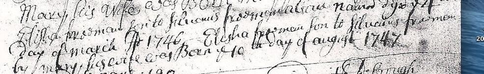 ELISHA FREEMAN6 (Silvanus5, Edmund4, Edmund3, Edmund2, Edmund1) born 10 Aug 1747 in Mansfield, Tolland, Connecticut;1 was one of the several children of Silvanus and Mary (Dunham) Freeman to move to