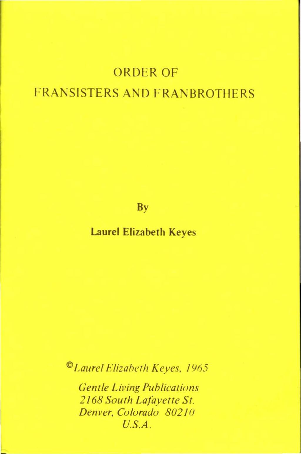 ORDER OF FRANSISTERS AND FRANI3ROTIIERS By Laurel Elizabeth Keyes J,aurell:'li::ahcth