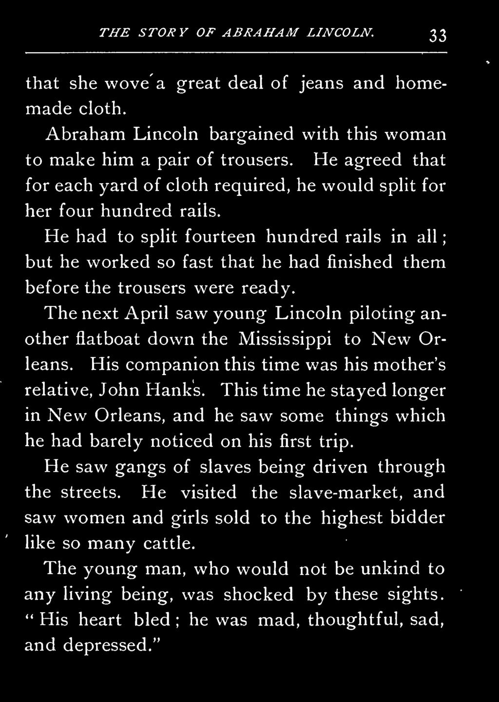 The next April saw young Lincoln piloting another flatboat down the Mississippi to New Orleans. His companion this time was his mother's relative, John Hanks.