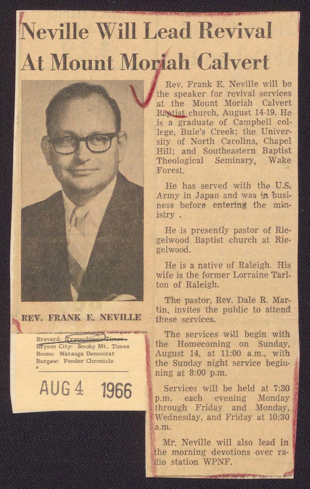 eville Will Lead Revival At Mount Mo Iah Calvert REV. FRANKE. NEVILLE ' Rev. Frank E. Neville will be the speaker for revival services, at the Mount Moriah Calvert B~church, August 14-19.