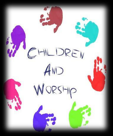 CHILDREN & WORSHIP As we enter another year of offering this great program to families we want to get the word out about