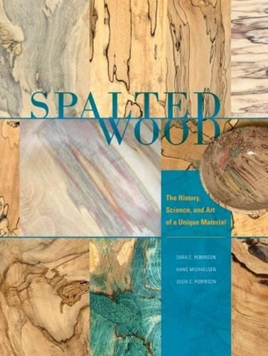 of this volume, who is Spalted Wood: The History, Science, and Art of a Unique Material For the first time, the history of spalted wood?