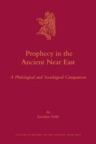 RBL 08/2013 Jonathan Stökl Prophecy in the Ancient Near East: A Philological and Sociological Comparison Culture and History of the Ancient Near East 56 Leiden: Brill, 2012. Pp. xvi + 297. Cloth.