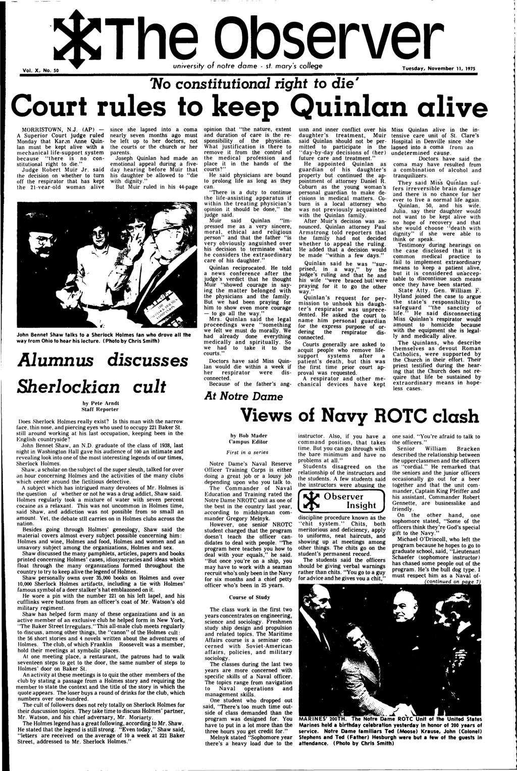Vol. X, No. 50 server universiy of nore dome - s. mary's college Tuesday, November 11, 1975 'No consiuional righ o die' Cour rules o keep Quinlan alive MORRISTOWN, N.J.