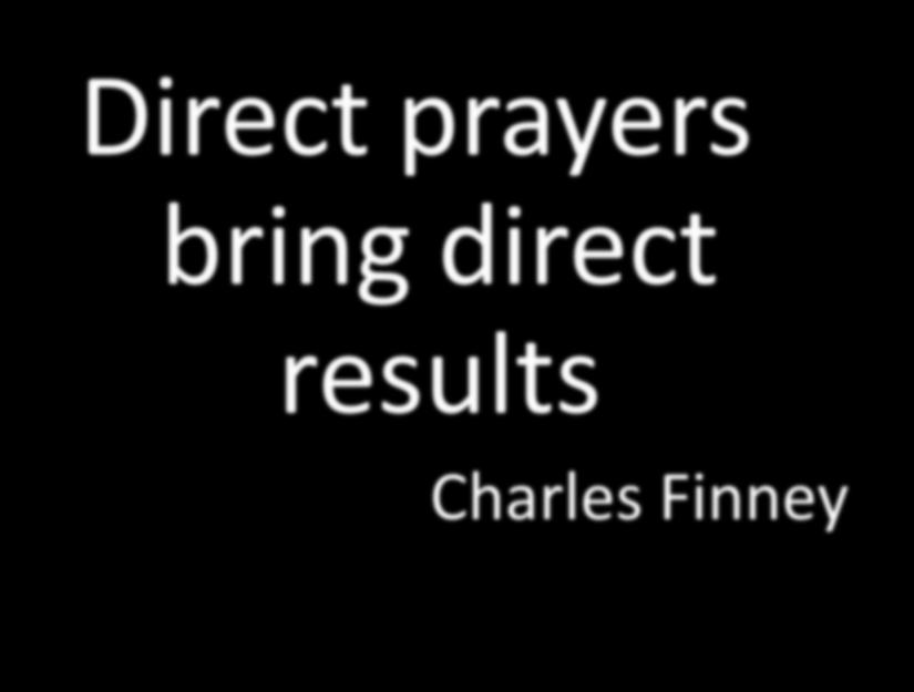 Direct prayers bring
