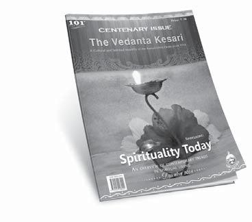 T h e V edanta K esari 47 JUNE 2015 Spirituality Today The Centenary Issue of The Vedanta Kesari December 2014 Copies Available The Vedanta Kesari completed its century in 1914-2014.
